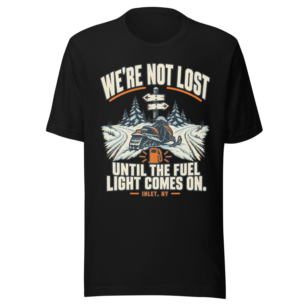 Front design of We're Not Lost Until the Fuel Light Comes On tee