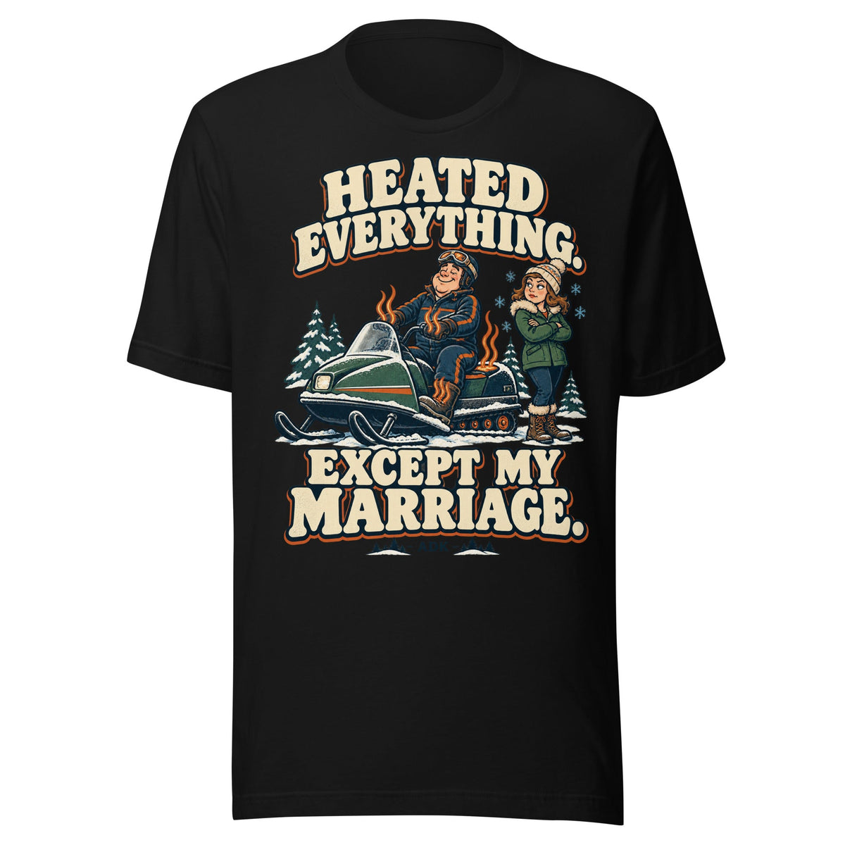Front of black Heated Everything Except My Marriage snowmobile tee showing full design